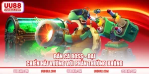 Bắn Cá Boss - Đại Chiến Hải Vương Với Phần Thưởng Khủng