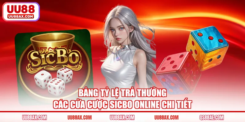 Bảng tỷ lệ trả thưởng các cửa cược Sicbo online chi tiết