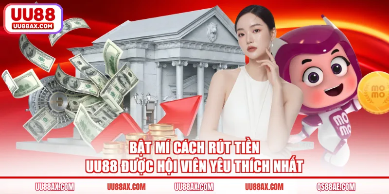 Bật mí cách rút tiền UU88 được hội viên yêu thích nhất