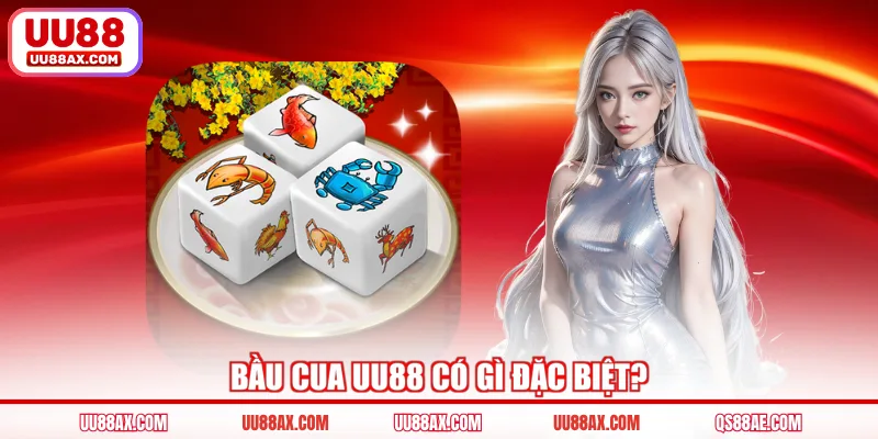 Bầu cua UU88 có gì đặc biệt?
