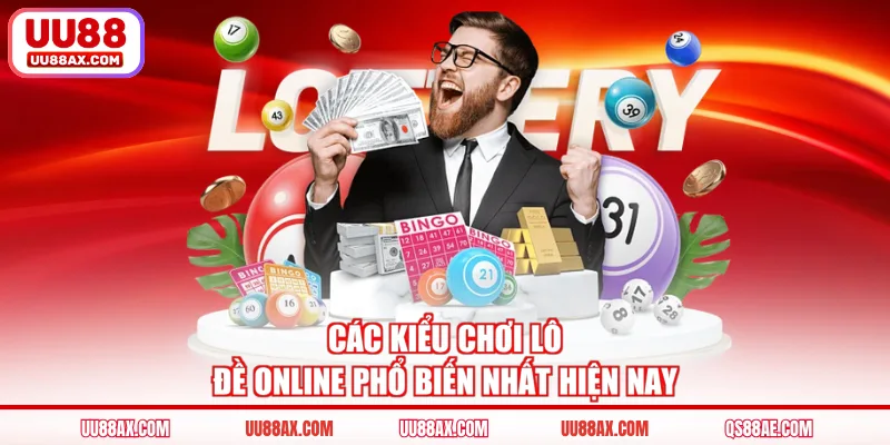 Các kiểu chơi lô đề online phổ biến nhất hiện nay