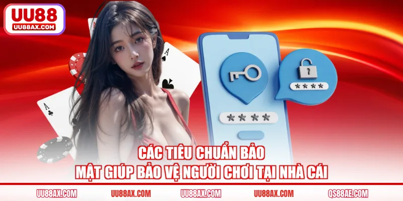 Các tiêu chuẩn bảo mật giúp bảo vệ người chơi tại nhà cái