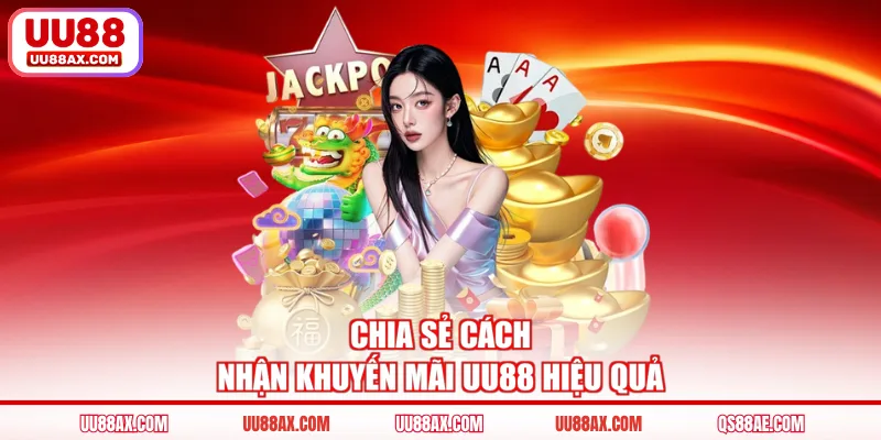 Chia sẻ cách nhận khuyến mãi UU88 hiệu quả