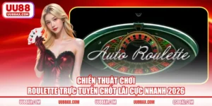Chiến Thuật Chơi Roulette Trực Tuyến Chốt Lãi Cực Nhanh 2026