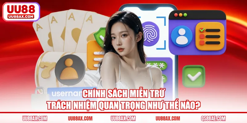 Chính sách miễn trừ trách nhiệm quan trọng như thế nào?
