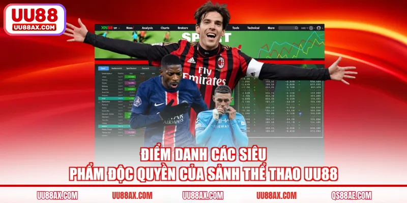 Điểm danh các siêu phẩm độc quyền của sảnh thể thao UU88