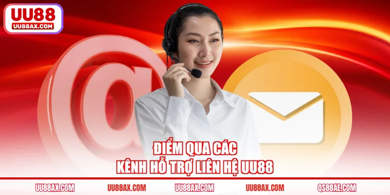 Điểm qua các kênh hỗ trợ liên hệ UU88