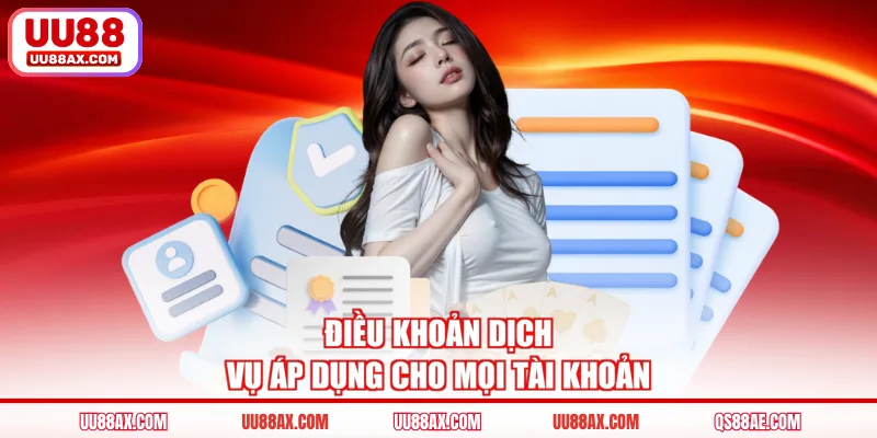 Điều khoản dịch vụ áp dụng cho mọi tài khoản