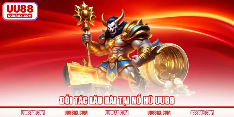 Đối tác lâu dài tại nổ hũ UU88