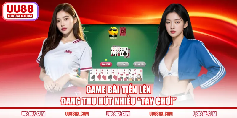 Game bài tiến lên đang thu hút nhiều “tay chơi”