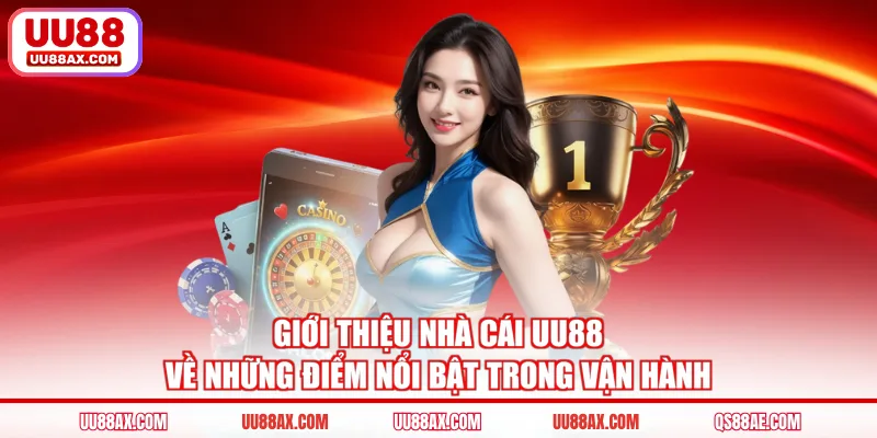 Giới thiệu nhà cái UU88 về những điểm nổi bật trong vận hành