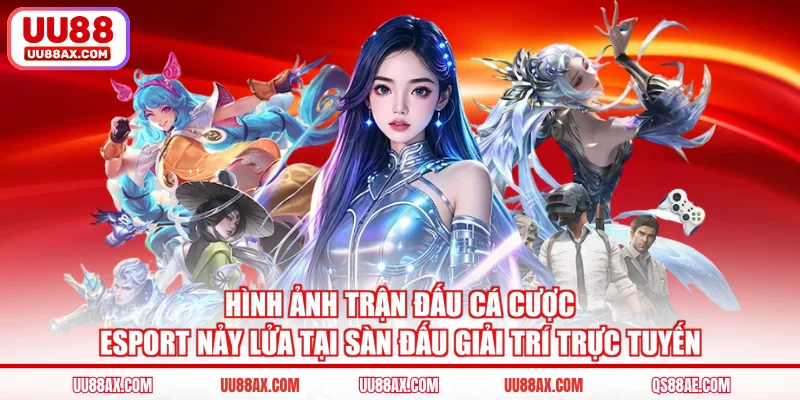 Hình ảnh trận đấu cá cược esport nảy lửa tại sàn đấu giải trí trực tuyến
