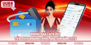 Hướng Dẫn Cách Rút Tiền UU88 Nhanh Chóng, An Toàn Năm 2026