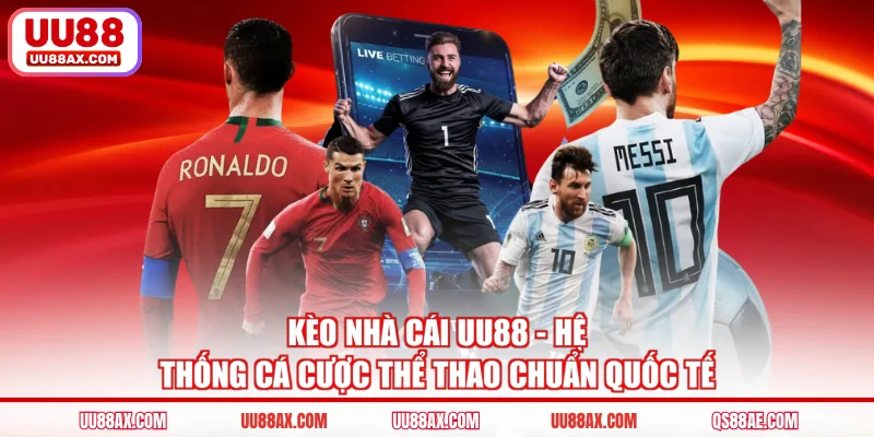 Kèo Nhà Cái UU88 - Hệ Thống Cá Cược Thể Thao Chuẩn Quốc Tế