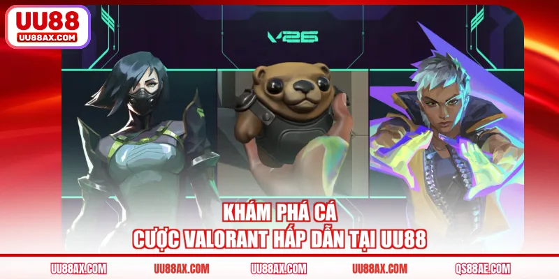 Khám phá cá cược Valorant hấp dẫn tại UU88