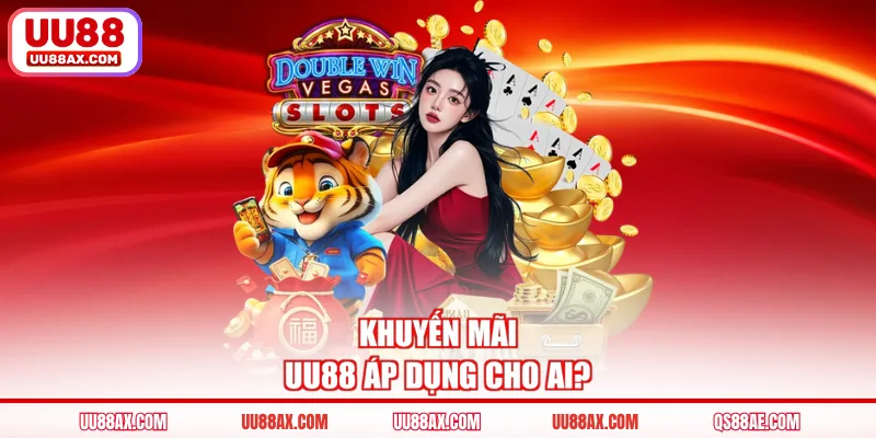 Khuyến mãi UU88 áp dụng cho ai?