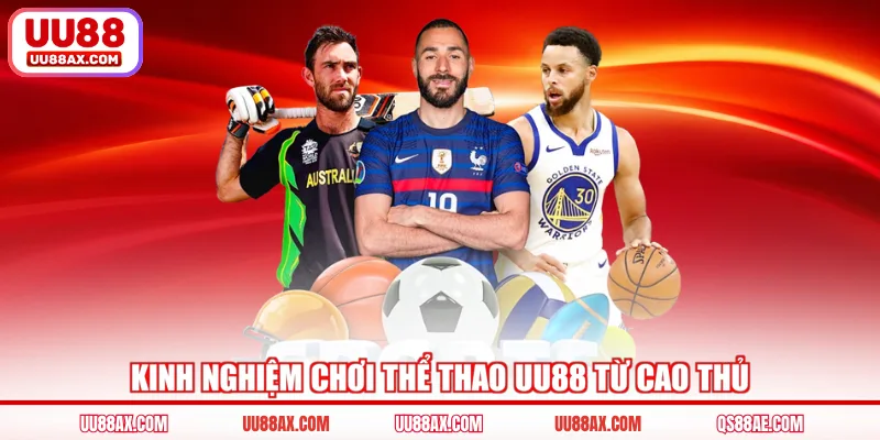 Kinh nghiệm chơi thể thao UU88 từ cao thủ