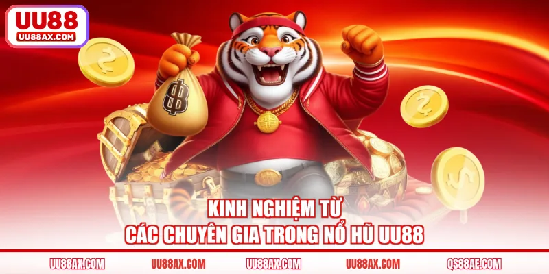 Kinh nghiệm từ các chuyên gia trong nổ hũ UU88