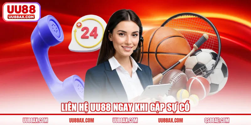 Liên hệ UU88 ngay khi gặp sự cố