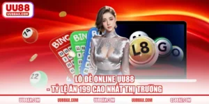Lô Đề Online UU88 - Tỷ Lệ Ăn 199 Cao Nhất Thị Trường