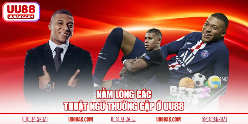 Nằm lòng các thuật ngữ thường gặp ở UU88