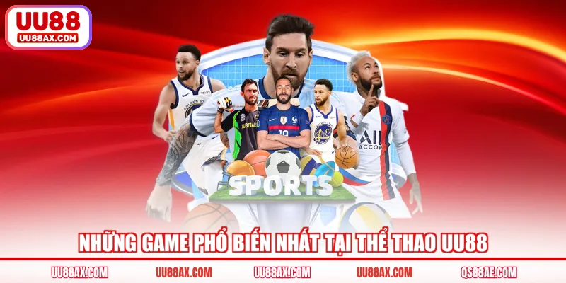 Những game phổ biến nhất tại thể thao UU88