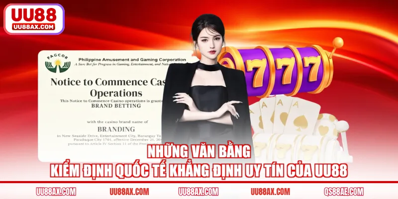 Những văn bằng kiểm định quốc tế khẳng định uy tín của UU88