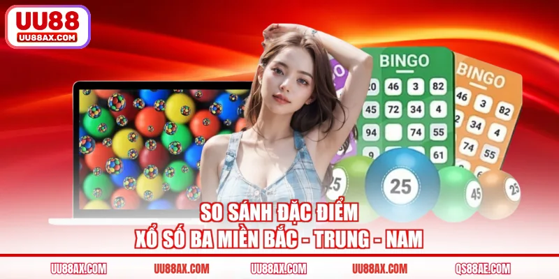So sánh đặc điểm xổ số ba miền Bắc - Trung - Nam