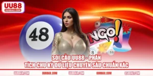 Soi Cầu UU88 - Phân Tích Chu Kỳ Dữ Liệu Chuyên Sâu Chuẩn Xác