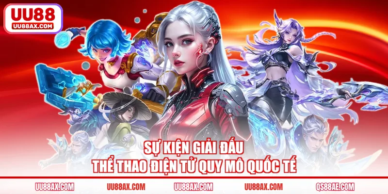 Sự kiện giải đấu thể thao điện tử quy mô quốc tế