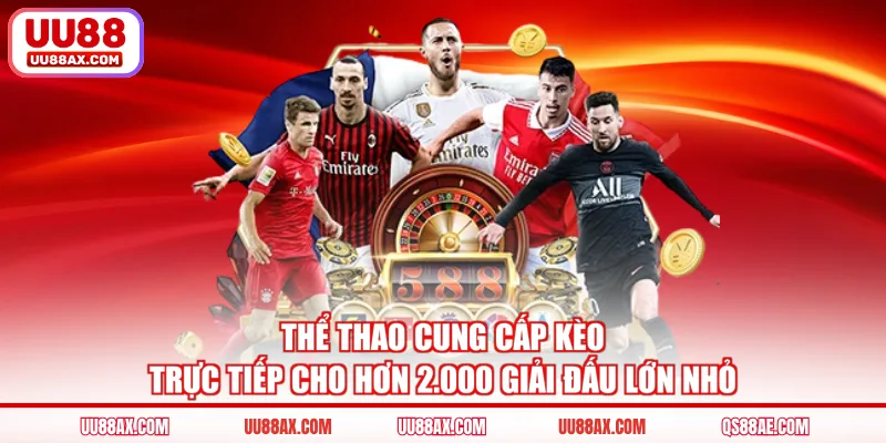Thể thao cung cấp kèo trực tiếp cho hơn 2.000 giải đấu lớn nhỏ 