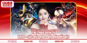 Thể Thao Điện Tử UU88 - Sức Hút Qua 4 Bộ Môn Nổi Bật