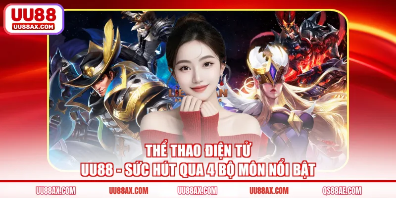 Thể Thao Điện Tử UU88 - Sức Hút Qua 4 Bộ Môn Nổi Bật