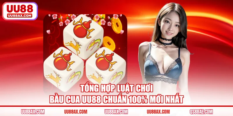 Tổng hợp luật chơi bầu cua UU88 chuẩn 100% mới nhất