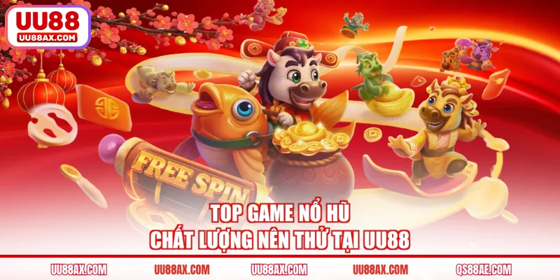 Top game nổ hũ chất lượng nên thử tại UU88