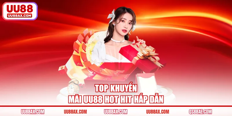 Top khuyến mãi UU88 hot hit hấp dẫn