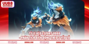 Tỷ Lệ Kèo Esport UU88 - Phân Tích Biến Động Theo 3 Yếu Tố