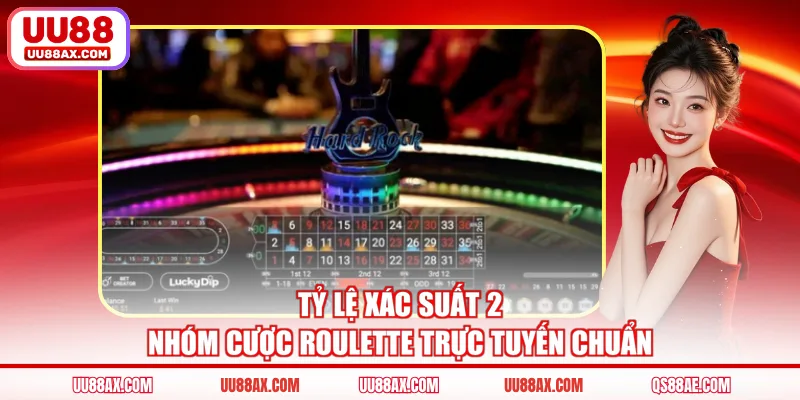 Tỷ lệ xác suất 2 nhóm cược Roulette trực tuyến chuẩn