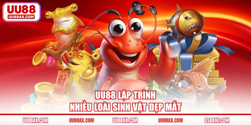 UU88 lập trình nhiều loài sinh vật đẹp mắt
