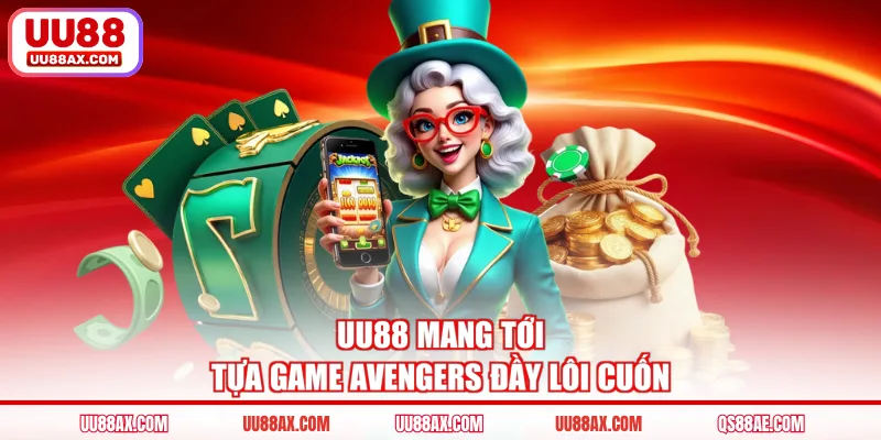 UU88 mang tới tựa game Avengers đầy lôi cuốn