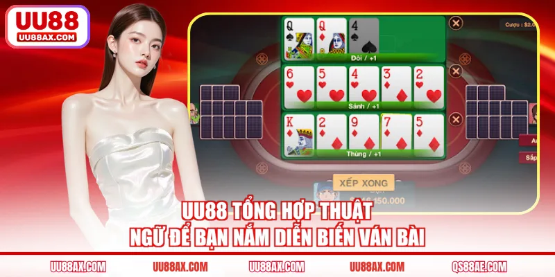 UU88 tổng hợp thuật ngữ để bạn nắm diễn biến ván bài
