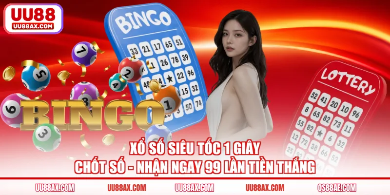 Xổ Số Siêu Tốc 1 Giây Chốt Số - Nhận Ngay 99 Lần Tiền Thắng